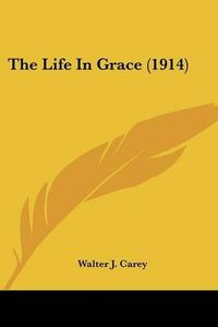 Cover image for The Life in Grace (1914)