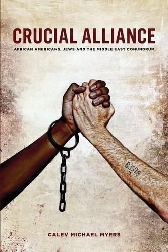 Cover image for Crucial Alliance: African-Americans, Jews, and the Middle East Conundrum