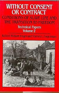 Cover image for Without Consent or Contract: Rise and Fall of American Slavery