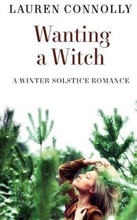 Cover image for Wanting a Witch: A Winter Solstice Romance