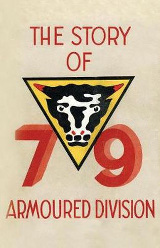 Cover image for Story of the 79th Armoured Division October 1942 - June 1945