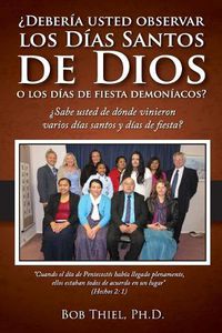 Cover image for Deber a Usted Observar Los D as Santos de Dios O Los D as de Fiesta Demon acos?: Should You Observe God's Holy Days or Demonic Holidays? - Spanish