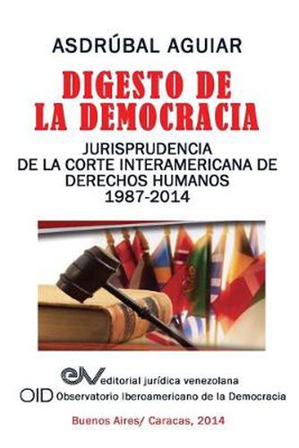 Cover image for Digesto de La Democracia. Jurisprudencia de La Corte Interamericana de Derechos Humanos 1987-2014