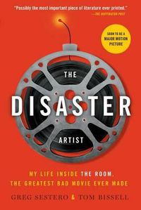 Cover image for The Disaster Artist: My Life Inside the Room, the Greatest Bad Movie Ever Made