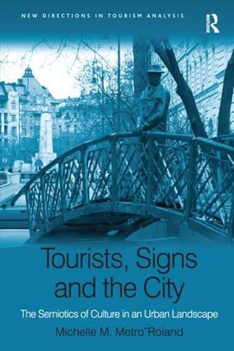 Cover image for Tourists, Signs and the City: The Semiotics of Culture in an Urban Landscape