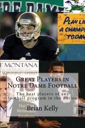 Cover image for Great Players in Notre Dame Football: The best players of any football program in the nation