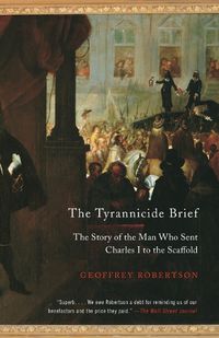 Cover image for The Tyrannicide Brief: The Story of the Man Who Sent Charles I to the Scaffold