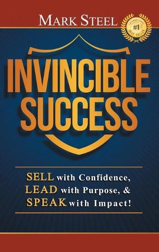 Cover image for Invincible Success: Sell with Confidence, Lead with Purpose, & Speak with Impact!