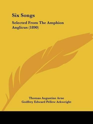 Six Songs: Selected from the Amphion Anglicus (1890)