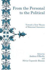 Cover image for From The Personal To The Political: Toward a New Theory of Maternal Narrative