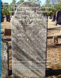 Cover image for The Cemeteries of Jackson and Sandy Ridge Townships, Union Co., NC