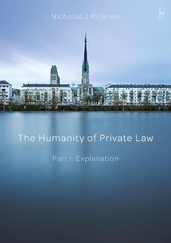 Cover image for The Humanity of Private Law: Part I: Explanation