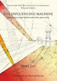 Cover image for The Influencing Machine: James Tilly Matthews and The Air Loom