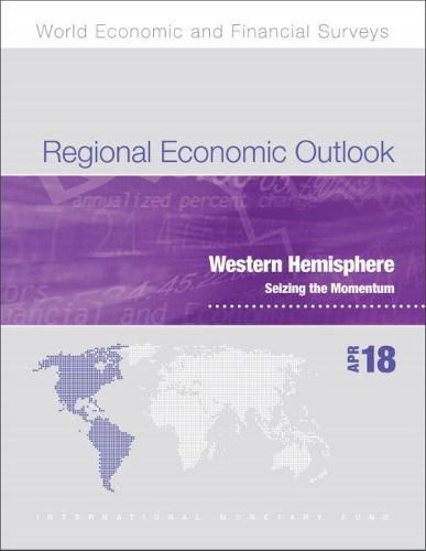 Regional economic outlook: Western Hemisphere, seizing the momentum