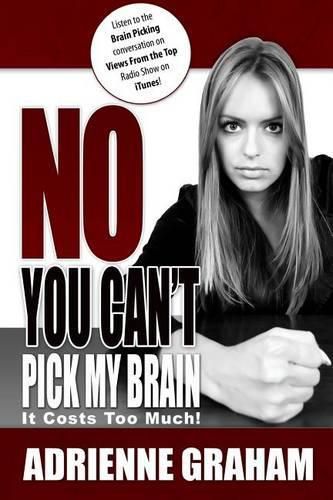 Cover image for No, You Can't Pick My Brain: It Costs Too Much