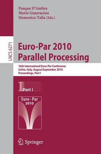 Cover image for Euro-Par 2010 - Parallel Processing: 16th International Euro-Par Conference, Ischia, Italy, August 31 - September  3, 2010, Proceedings, Part I