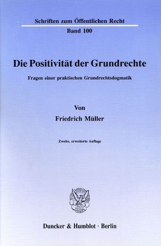 Cover image for Die Positivitat Der Grundrechte: Fragen Einer Praktischen Grundrechtsdogmatik