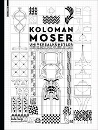 Cover image for Koloman Moser: Universalkunstler zwischen Gustav Klimt und Josef Hoffmann / Universal Artist between Gustav Klimt and Josef Hoffmann