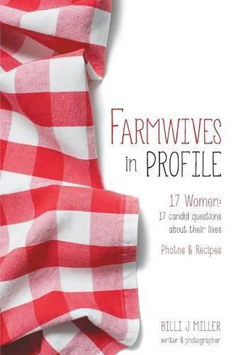 Cover image for Farmwives in Profile: 17 Women: 17 candid questions about their lives Photos & Recipes