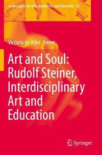 Cover image for Art and Soul: Rudolf Steiner, Interdisciplinary Art and Education