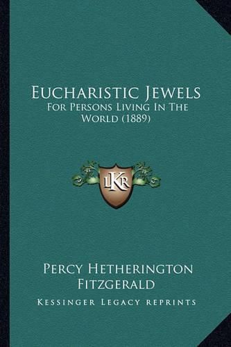 Cover image for Eucharistic Jewels: For Persons Living in the World (1889)