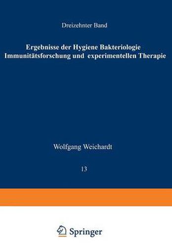 Cover image for Ergebnisse Der Hygiene Bakteriologie Immunitatsforschung Und Experimentellen Therapie: Fortsetzung Des Jahresberichts UEber Die Ergebnisse Der Immunitatsforschung Unter Mitwirkung Hervorragender Fachleute. Dreizehnter Band