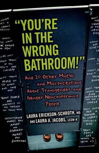 Cover image for You're in the Wrong Bathroom!: And 20 Other Myths and Misconceptions About Transgender and Gender-Nonconforming People