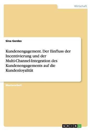 Cover image for Kundenengagement. Der Einfluss der Incentivierung und der Multi-Channel-Integration des Kundenengagements auf die Kundenloyalitat