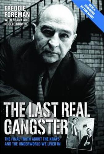 Cover image for The Last Real Gangster: The Final Truth About the Krays and the Underworld We Lived in