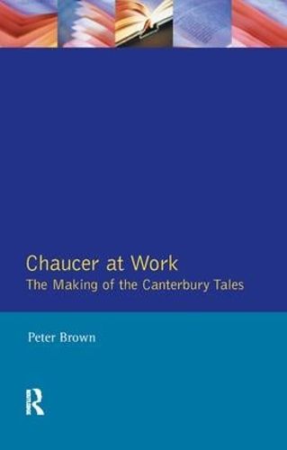 Cover image for Chaucer at Work: The Making of The Canterbury Tales