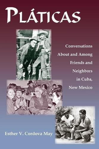 Cover image for Platicas: Conversations About and Among Friends and Neighbors in Cuba, New Mexico