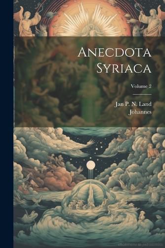 Cover image for Anecdota Syriaca; Volume 2