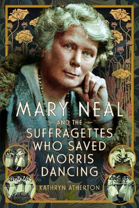 Cover image for Mary Neal and the Suffragettes Who Saved Morris Dancing