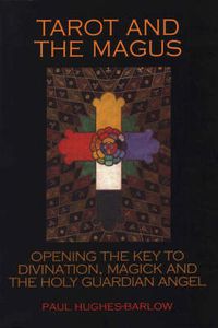 Cover image for Tarot and the Magus: Opening the Key to Divination, Magick and the Holy Guardian Angel