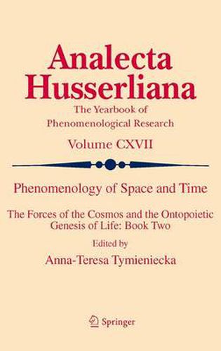 Cover image for Phenomenology of Space and Time: The Forces of the Cosmos and the Ontopoietic Genesis of Life: Book Two