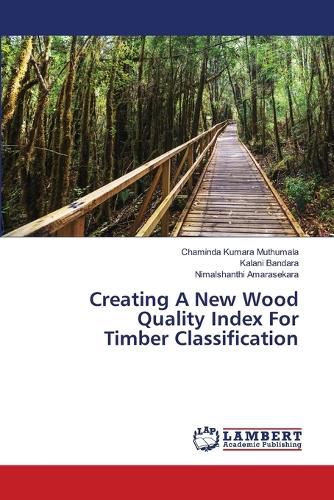 Cover image for Creating A New Wood Quality Index For Timber Classification