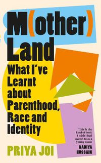 Cover image for Motherland: What I've Learned about Parenthood, Race and Identity