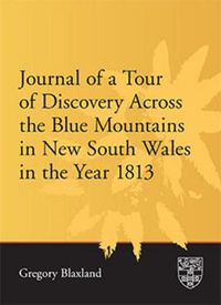 Cover image for Journal of a Tour of Discovery Across the Blue Mountains, New South Wales in the Year 1813