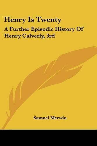 Henry Is Twenty: A Further Episodic History of Henry Calverly, 3rd