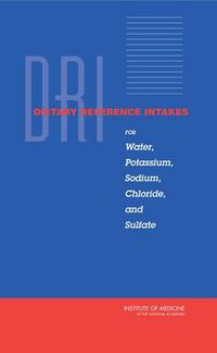 Cover image for Dietary Reference Intakes for Water, Potassium, Sodium, Chloride, and Sulfate