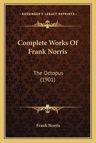 Complete Works of Frank Norris: The Octopus (1901)