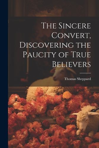 Cover image for The Sincere Convert, Discovering the Paucity of True Believers