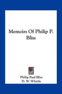 Cover image for Memoirs of Philip P. Bliss