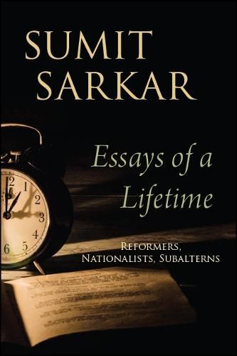 Cover image for Essays of a Lifetime: Reformers, Nationalists, Subalterns