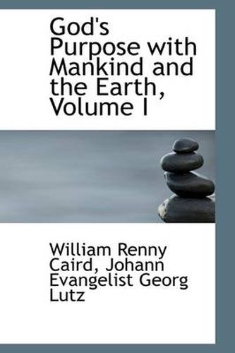 Cover image for God's Purpose with Mankind and the Earth, Volume I