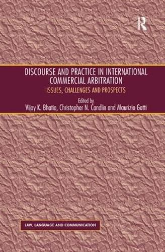 Discourse and Practice in International Commercial Arbitration: Issues, Challenges and Prospects