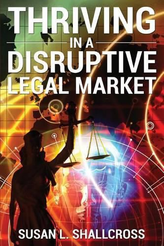 Cover image for Thriving in a Disruptive Legal Market