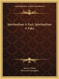 Cover image for Spiritualism a Fact, Spiritualism a Fake