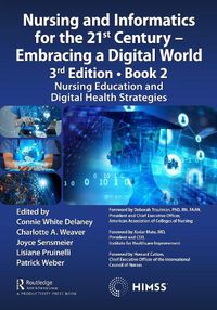 Cover image for Nursing and Informatics for the 21st Century - Embracing a Digital World, 3rd Edition - Book 2: Nursing Education and Digital Health Strategies