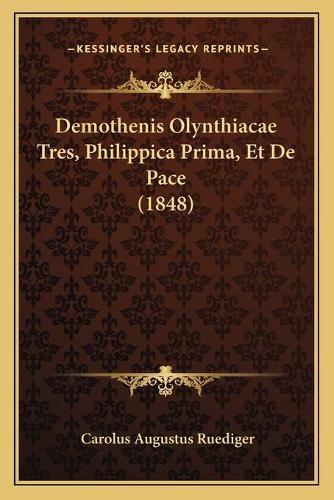 Cover image for Demothenis Olynthiacae Tres, Philippica Prima, Et de Pace (1848)